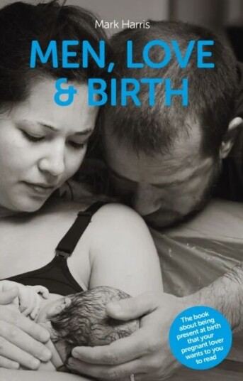 Men, Love & Birth Av Mark Harris