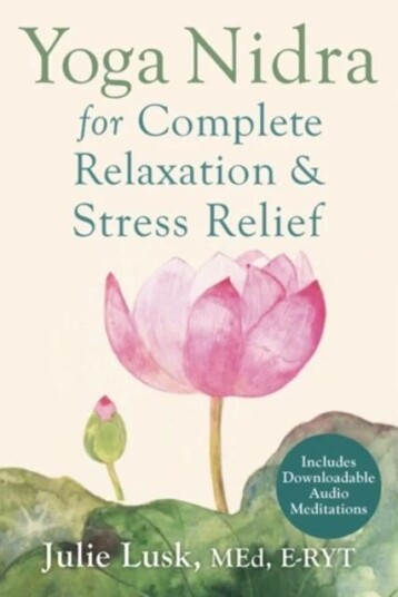 Yoga Nidra For Complete Relaxation And Stress Relief Av Julie Lusk