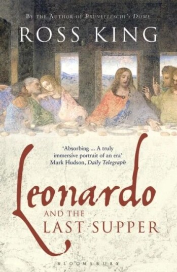 Leonardo And The Last Supper Av Ross King Leonardo And The Last Supper Av Ross King