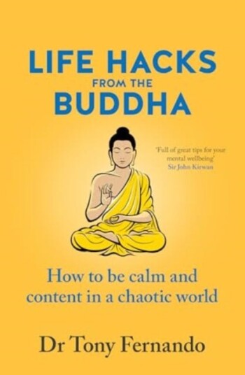 Life Hacks from the Buddha How to be calm and content in a chaotic world Life Hacks from the Buddha How to be calm and content in a chaotic world