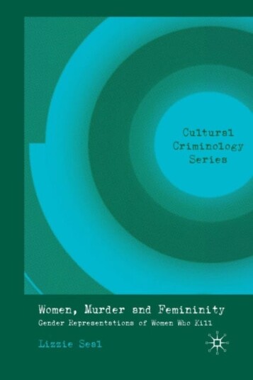 Women, Murder And Femininity Av L. Seal