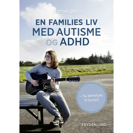 En Families Liv Med Autisme Og Adhd | Dorthe Ørsig | Språk: Dansk