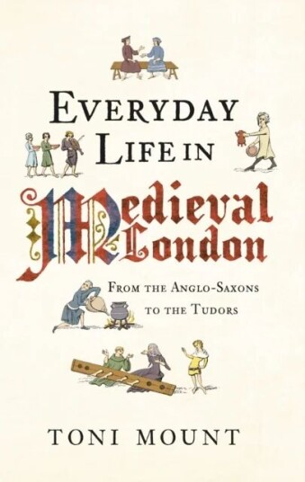 Everyday Life In Medieval London Av Toni Mount