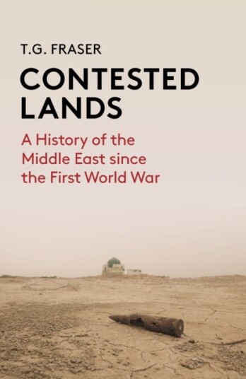 Contested Lands A History of the Middle East From the First World War to the Present Contested Lands A History of the Middle East From the First World War to the Present