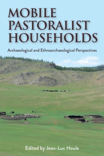 Mobile Pastoralist Households Archaeological and Ethnoarchaeological Perspectives