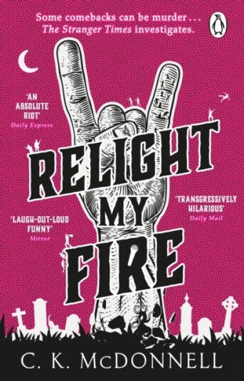 Relight My Fire (The Stranger Times 4) Relight My Fire (The Stranger Times 4)