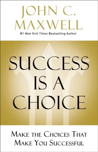 Success Is A Choice Av John C. Maxwell