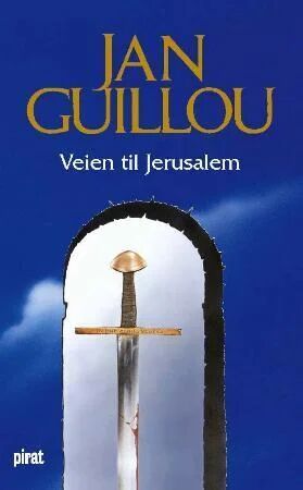 Veien til Jerusalem av Jan Guillou – Første bind i trilogi om korsfarertiden