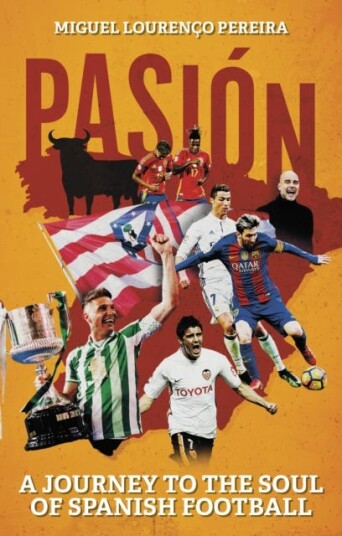 Pasion A Journey to the Soul of Spanish Football Pasion A Journey to the Soul of Spanish Football