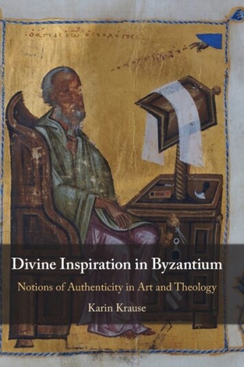 Divine Inspiration In Byzantium Av Karin (University Of Chicago) Krause