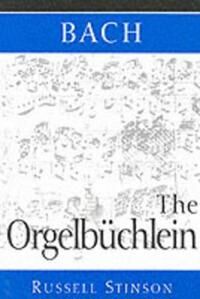 Stinson Russell Bach: The Orgelbüchlein Stinson Russell Bach: The Orgelbüchlein