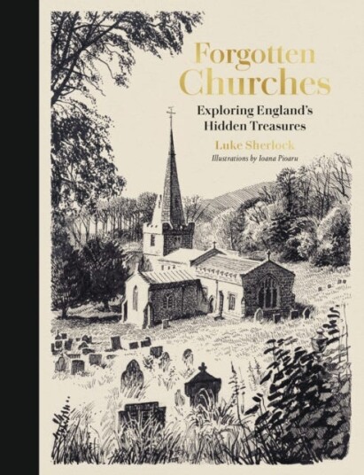 Forgotten Churches  Exploring England's Hidden Treasures