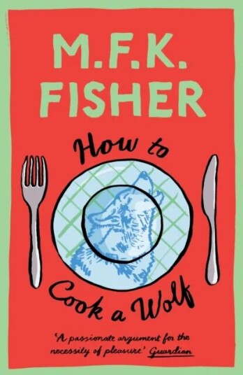 How To Cook A Wolf Av M.F.K. Fisher