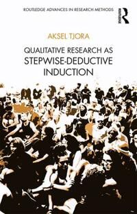 Tjora Aksel Qualitative Research as Stepwise-Deductive Induction