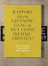 Rapport Frå Ein Gjennomgang Av Hva Visste Hjemmefronten? Av Elise B. Berggren, Bjarte Bruland, Mats Tangestuen