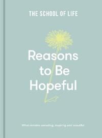 Reasons To Be Hopeful Av The School Of Life