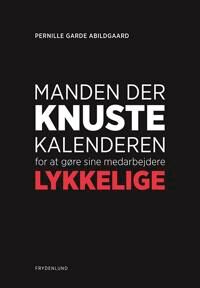 Abildgaard Pernille Garde Manden der knuste kalenderen for at gøre sine medarbejdere lykkelige