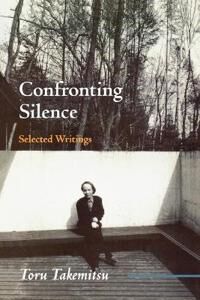 Confronting Silence Av Toru Takemitsu, Yoshiko Kakudo, Glenn Glasow, Seiji Ozawa