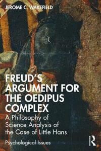Freud'S Argument For The Oedipus Complex Av Jerome C. Dsw Phd (New York University Usa) Wakefield