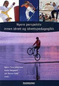 Nyere Perspektiv Innen Idrett Og Idrettspedagogikk