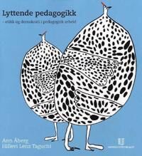 Lyttende Pedagogikk Av Hillevi Lenz Taguchi, Ann Åberg