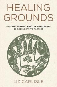 Healing Grounds Av Liz Carlisle Healing Grounds Av Liz Carlisle