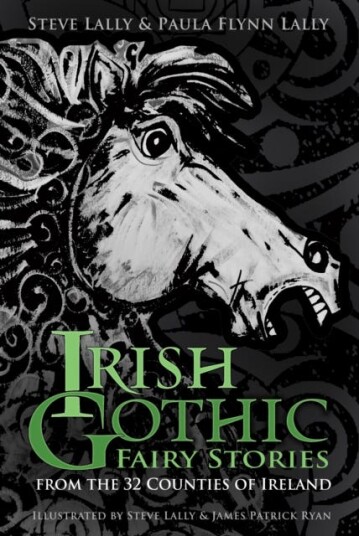 Irish Gothic Fairy Stories From the 32 Counties of Ireland