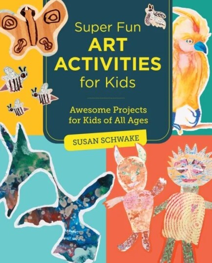 Super Fun Art Activities For Kids Av Susan Schwake