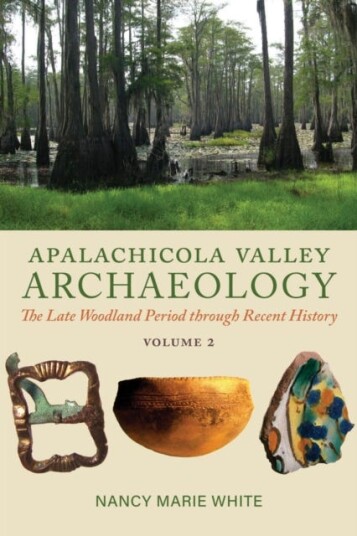 Apalachicola Valley Archaeology  The Late Woodland Period through Recent History, Volume 2