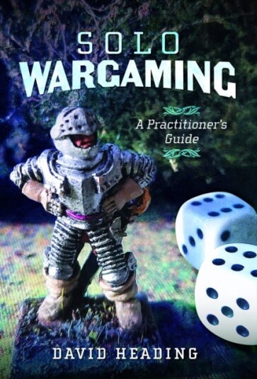 Solo Wargaming A Practitioner's Guide Solo Wargaming A Practitioner's Guide