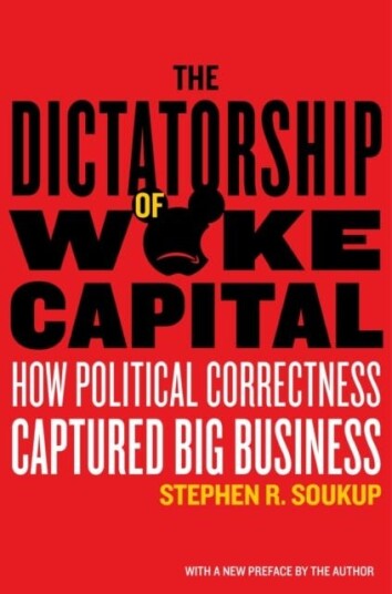 The Dictatorship Of Woke Capital Av Stephen R. Soukup
