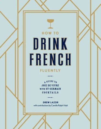 How To Drink French Fluently Av Drew Lazor, Camille Ralph Vidal