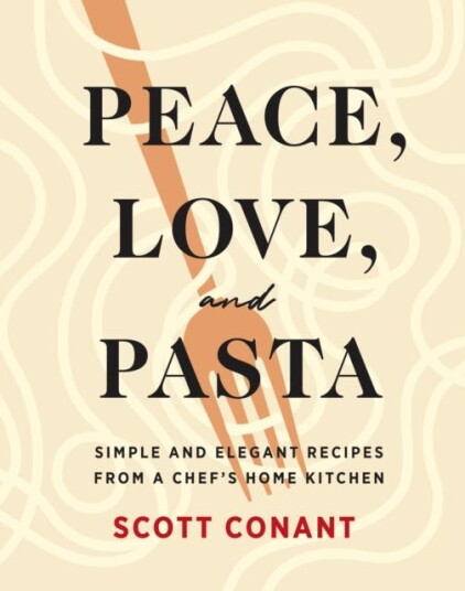 Peace, Love, And Pasta Av Scott Conant