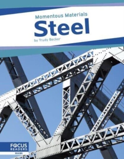 Momentous Materials: Steel Momentous Materials: Steel