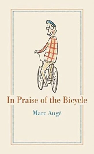 In Praise Of The Bicycle Av Marc Auge