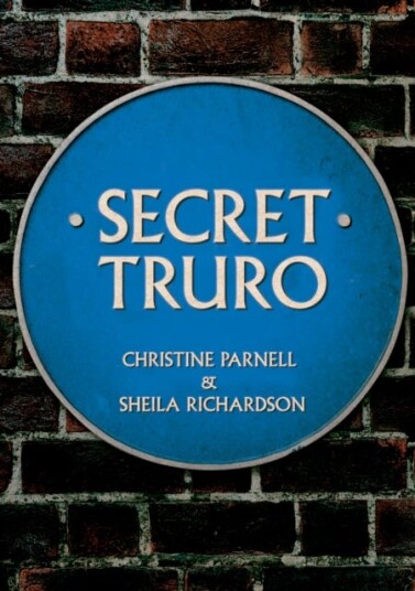Secret Truro Av Christine Parnell, Sheila Richardson Secret Truro Av Christine Parnell, Sheila Richardson