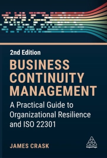 Business Continuity Management  A Practical Guide to Organization Resilience and ISO 22301