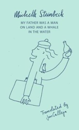 My Father was a Man on Land and a Whale in the Water My Father was a Man on Land and a Whale in the Water