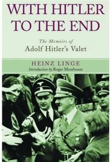 With Hitler To The End: The Memoirs Of Adolf Hitler'S Valet Av Heinz Linge With Hitler To The End: The Memoirs Of Adolf Hitler'S Valet Av Heinz Linge