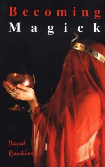 Becoming Magick  New & Revised Magicks from the New Aeon