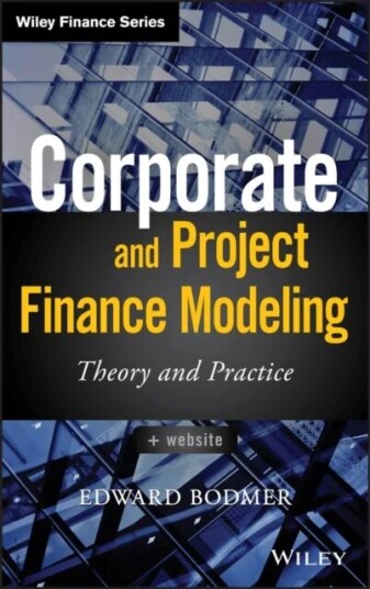 Corporate And Project Finance Modeling Av Edward Bodmer