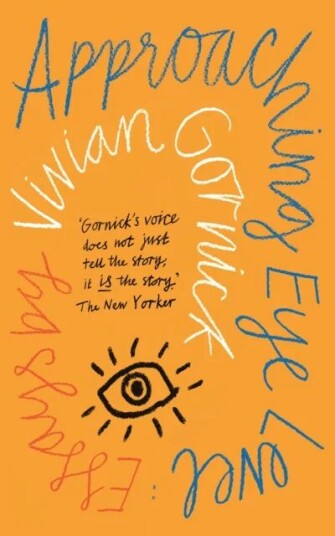 Approaching Eye Level Av Vivian Gornick Approaching Eye Level Av Vivian Gornick
