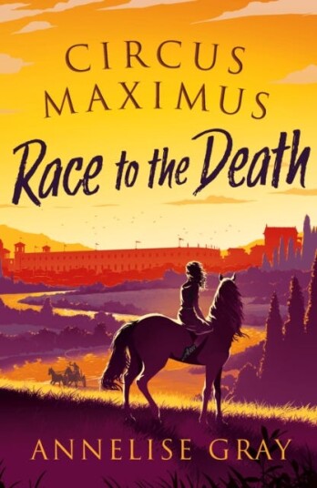 Circus Maximus: Race To The Death Av Annelise Gray