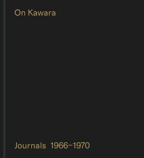 On Kawara: Journals, 1966–1970