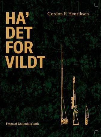 Ha' Det For Vildt | Gordon P. Henriksen | Språk: Dansk