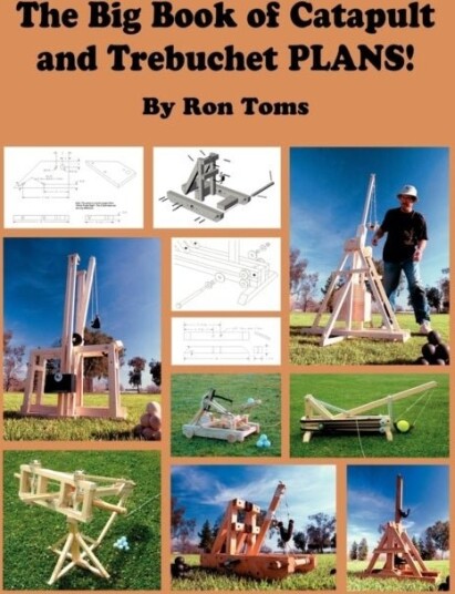 The Big Book of Catapult and Trebuchet Plans!