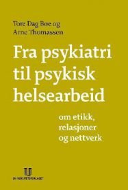 Fra psykiatri til psykisk helsearbeid: om etikk, relasjoner og nettverk, Pent brukt bok uten markeringer