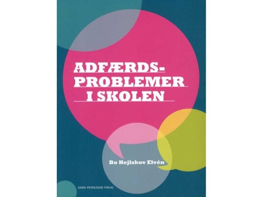 Adfærdsproblemer I Skolen | Bo Hejlskov Elvén | Språk: Dansk