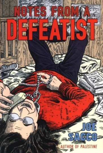 Notes From A Defeatist Av Joe Sacco