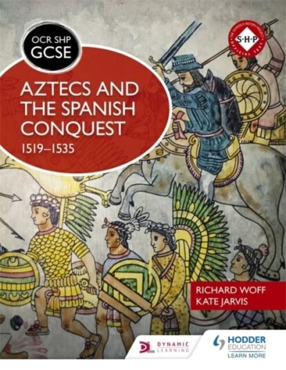 Ocr Gcse History Shp: Aztecs And The Spanish Conquest, 1519-1535 Av Richard Woff, Kate Jarvis